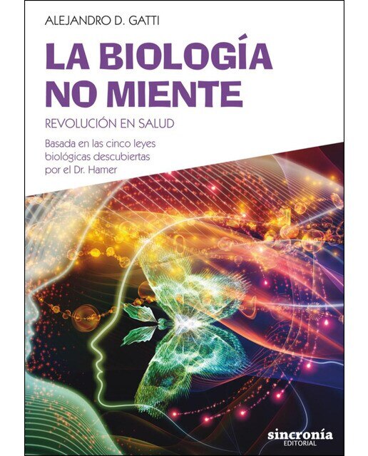LA BIOLOGÍA NO MIENTE: Revolución en salud. Basada en las cinco leyes biológicas descubiertas por el Dr. Hamer (Capa mole com abas) 1
