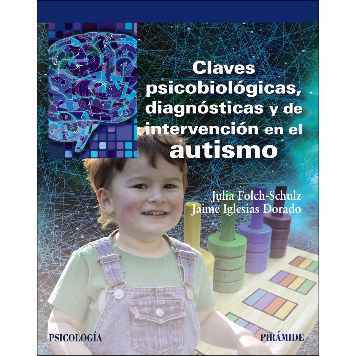 Claves psicobiológicas, diagnósticas y de intervención en el autismo