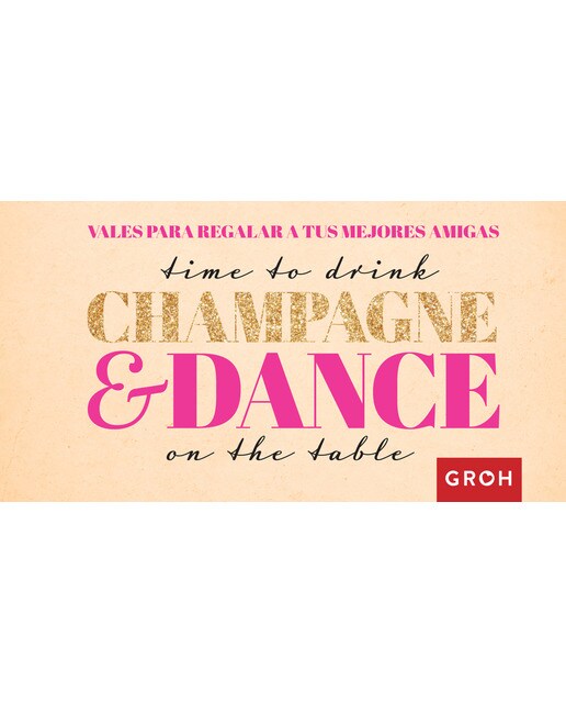 Vales para regalar a tus mejores amigas: Time to drink champagne &amp; dance on the table