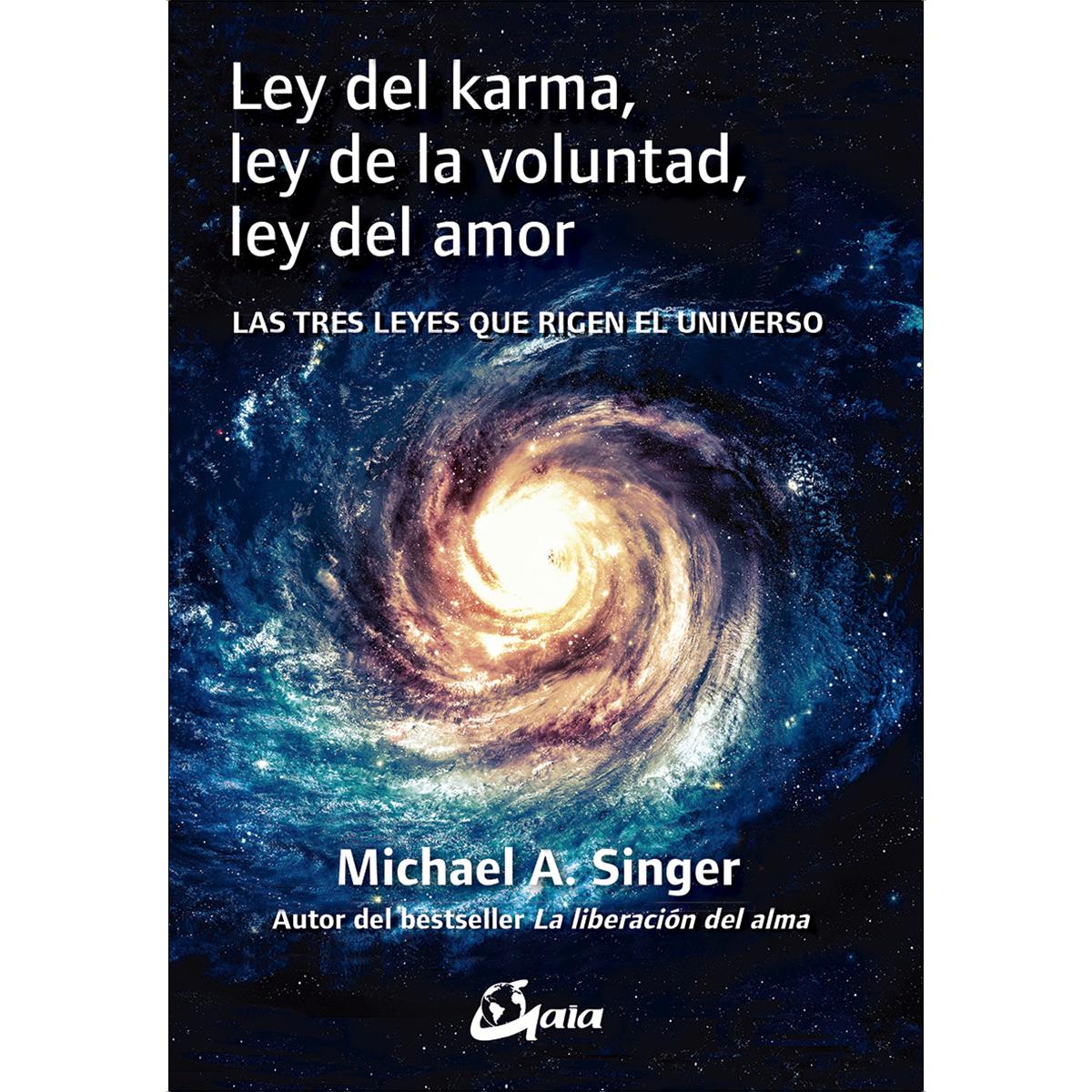 Ley del karma, ley de la voluntad, ley del amor: Las tres leyes que rigen el universo