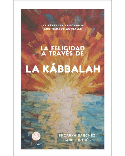 Imagen 0 de La felicidad a través de la kábbalah: La kábbalah aplicada a los tiempos actuales (Tapa blanda)