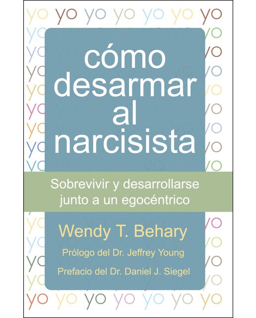 Imagen 0 de Cómo desarmar al narcisista: Sobrevivir y desarrollarse junto a un egocéntrico (Tapa blanda)