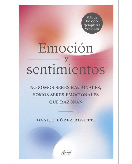 Imagen 0 de Emoción y sentimientos: No somos seres racionales, somos seres emocionales que razonan  (Tapa blanda con solapas)