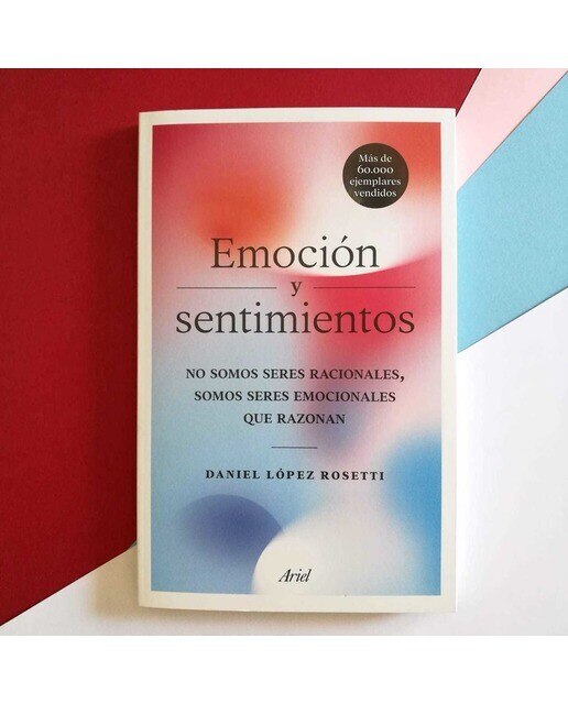 Emoción y sentimientos: No somos seres racionales, somos seres emocionales que razonan  (Tapa blanda con solapas) 2