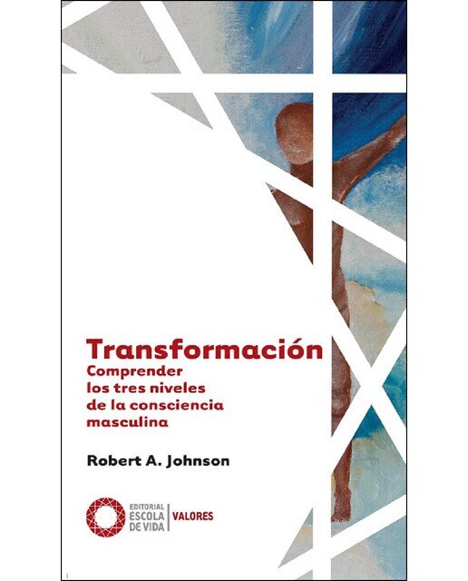 Imagen 0 de Transformación: Comprender los tres niveles de la consciencia masculina (Tapa blanda)