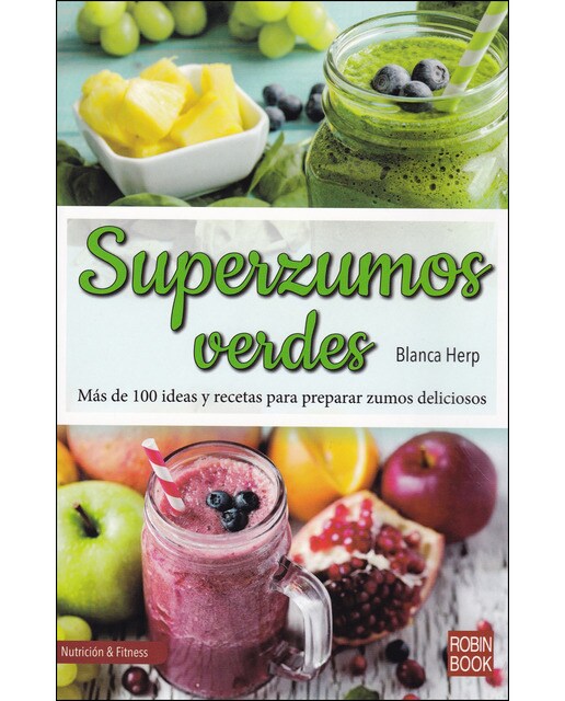 Imagen 1 de Superzumos verdes: Más de 100 ideas y recetas para preparar zumos deliciosos (Tapa blanda)
