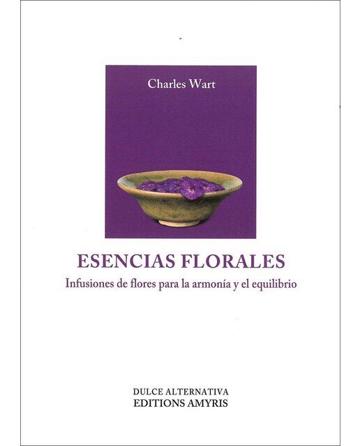 Imagen 0 de Esencias florales: Infusiones de flores para la armonia y el equilibrio