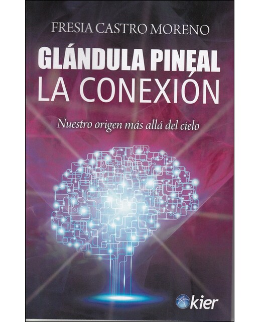 Imagen 0 de Glándula Pineal: La Conexión. Nuestro origen más allá del cielo (Tapa blanda)