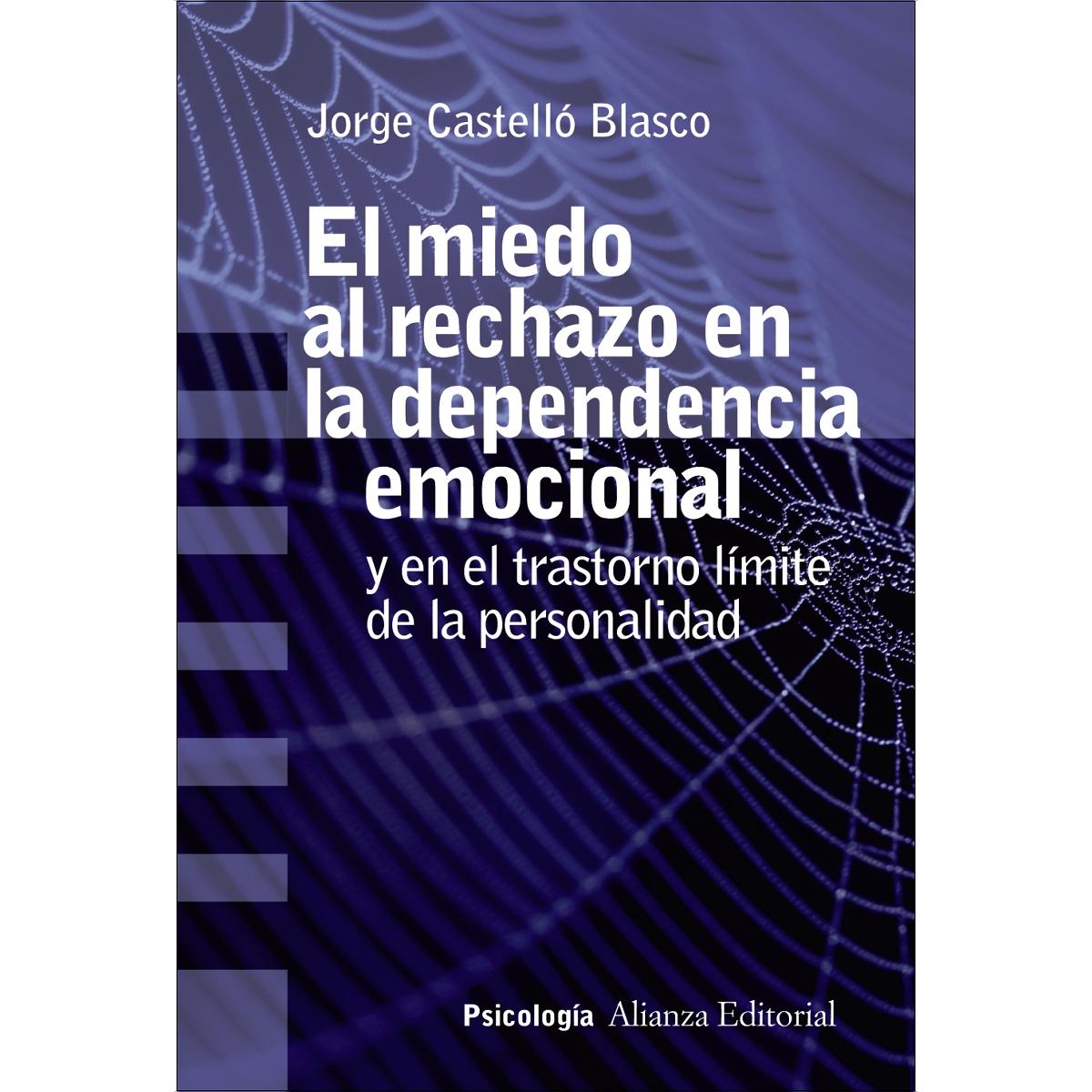 Imagen 0 de El miedo al rechazo en la dependencia emocional: Y en el trastorno límite de la personalidad  (Tapa blanda con solapas)