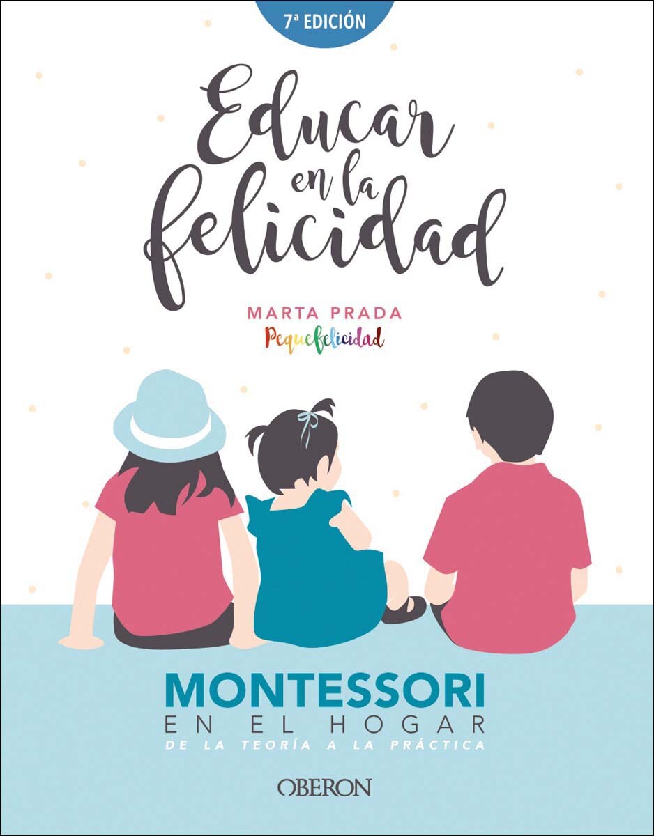 Educar en la felicidad: Montessori en el hogar, de la teoría a la práctica  (Tapa blanda con solapas) 1