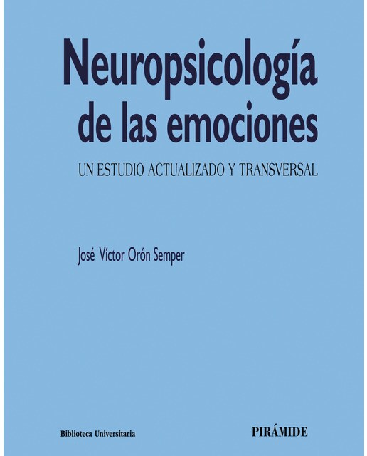 Imagen 0 de Neuropsicología de las emociones: Un estudio actualizado y transversal (Tapa blanda)