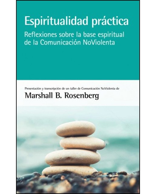 Imagen 1 de Espiritualidad práctica: Reflexiones sobre la base espiritual de la Comunicación NoViolenta  (Tapa blanda)