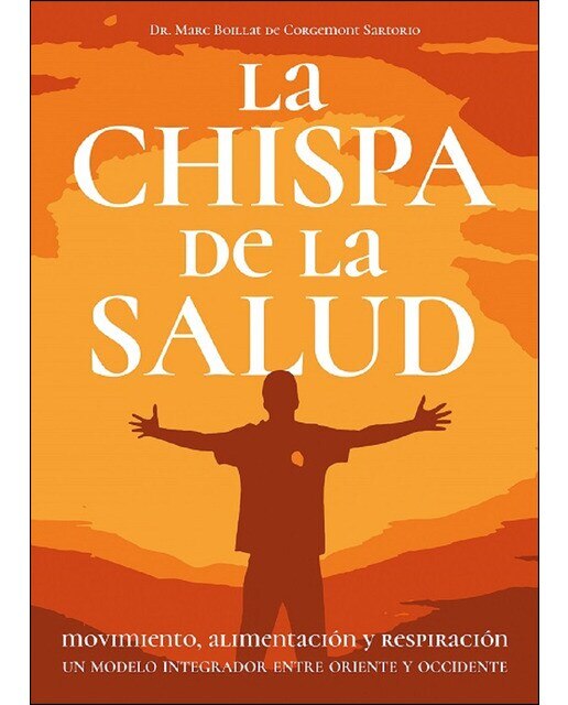 Imagen 0 de La chispa de la salud: Movimiento, alimentación y respiración (Tapa blanda)
