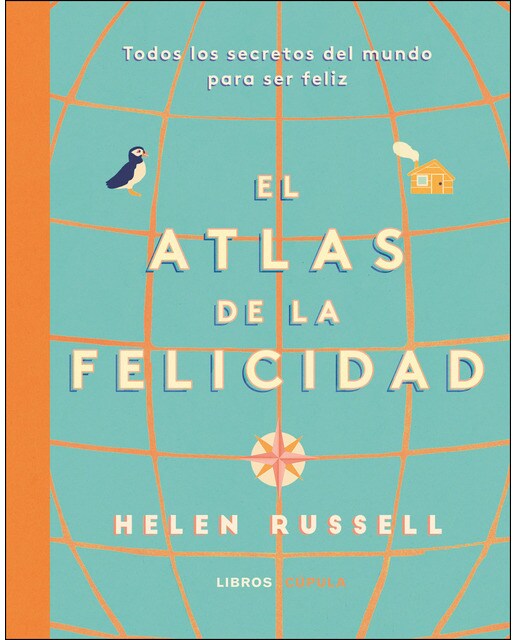Atlas de la felicidad: Todos los secretos del mundo para ser feliz (Tapa dura) 1