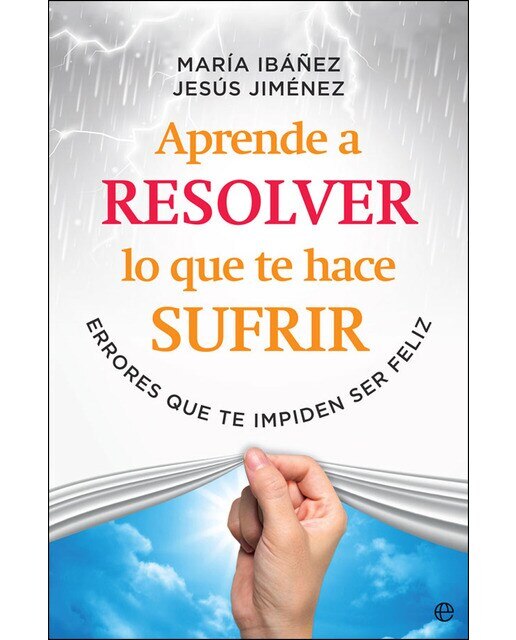 Imagen 0 de Aprende a resolver lo que te hace sufrir: Errores que te impiden ser feliz (Tapa blanda)
