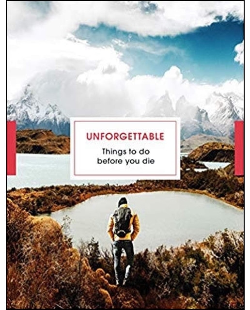 Unforgettable Things To Do Before You Die 1