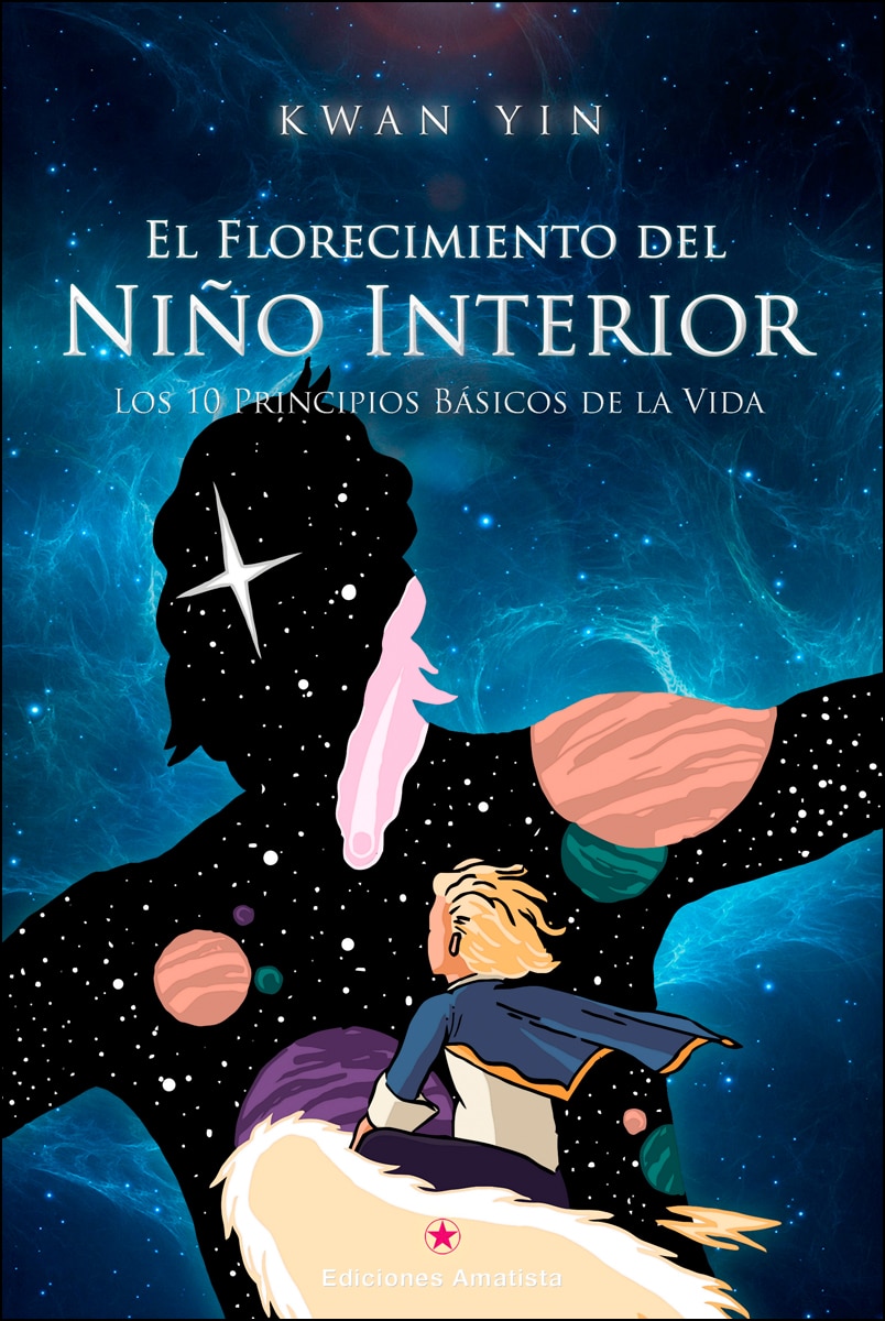 El florecimiento del niño interior: Los 10 principios básicos de la vida