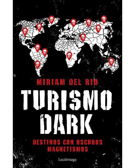 Imagen 0 de Turismo Dark: Destinos con oscuros magnetismos  (Tapa blanda con solapas)