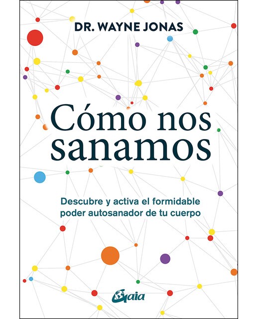 Cómo nos sanamos: Descubre y activa el formidable poder autosanador de tu cuerpo(Tapa blanda) 1