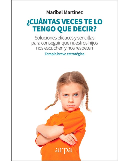 Imagen 0 de ¿cuántas veces te lo tengo que decir?: Soluciones eficaces y sencillas para conseguir que nuestros hijos nos escuchen y nos respet (Tapa blanda)