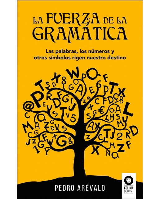 La fuerza de la gramática: Las palabras, los números y otros símbolos rigen nuestro destino  (Tapa blanda con solapas) 1