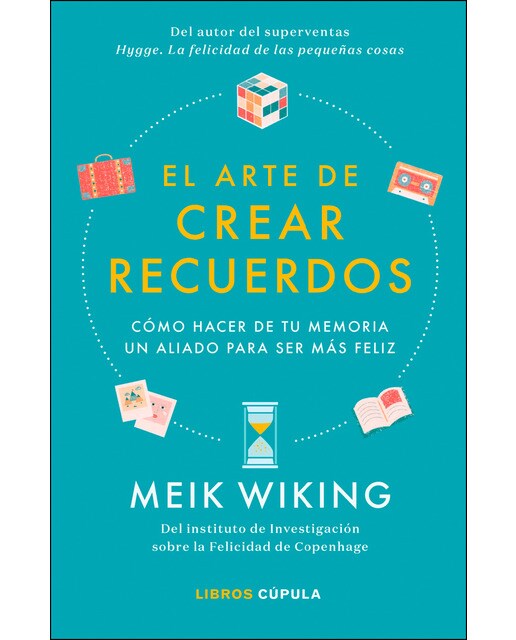 El arte de crear recuerdos: Cómo hacer de tu memoria un aliado para ser más feliz  (Tapa blanda con solapas) 1