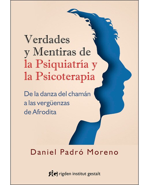 Imagen 0 de Verdades y mentiras de la psiquiatría y la psicoterapia: De la danza del chamán a las vergüenzas de Afrodita (Tapa blanda con solapas)