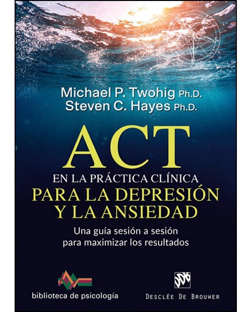 Imagen 0 de ACT en la práctica clínica para la depresión y la ansiedad. Una guía sesión a sesión para maximizar los resultados  (Tapa blanda)