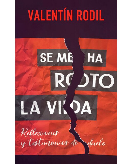 Se me ha roto la vida: Reflexiones y testimonios de duelo