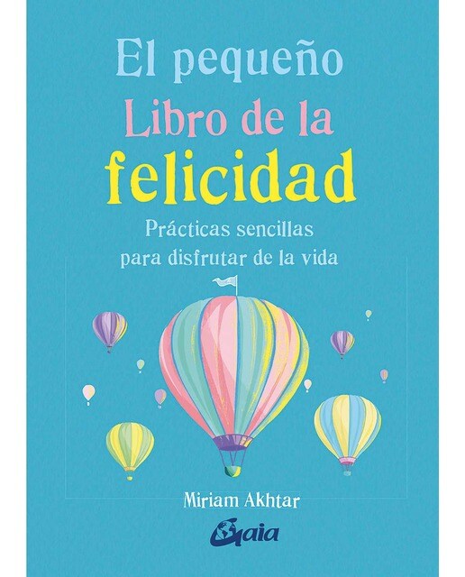 El pequeño Libro de la felicidad: Prácticas sencillas para disfrutar la vida
