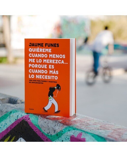 Quiéreme cuando menos me lo merezca... porque es cuando más lo necesito: Una guía para padres y maestros de adolescentes 2