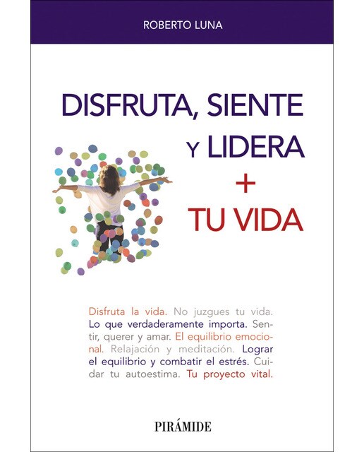 Disfruta, siente y lidera + tu vida
