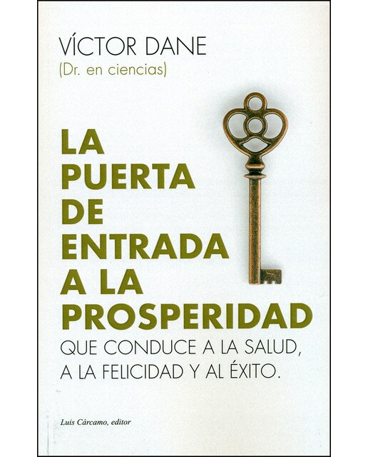Imagen 0 de La puerta de entrada a la prosperidad: Que conduce a la salud, a la felicidad y al éxito (Tapa blanda)