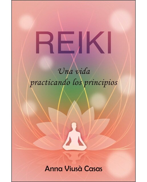 Imagen 0 de Reiki, una vida practicando los principios (Tapa blanda)