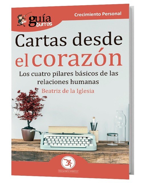 GuíaBurros Cartas desde el corazón: Los cuatro pilares básicos de las relaciones humanas (Capa mole) 1