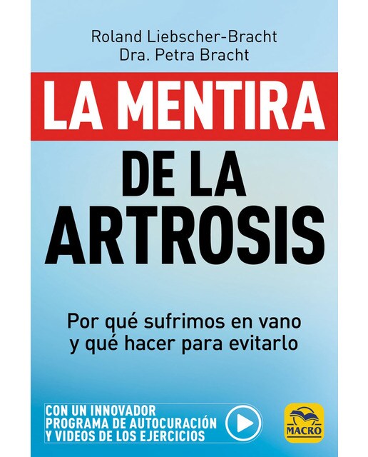 La mentira de la artrosis: Por qué sufrimos en vano y qué hacer para evitarlo