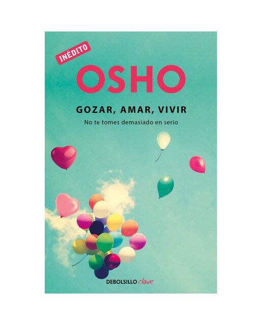 Gozar, amar y vivir (OSHO habla de tú a tú): No te tomes demasiado en serio (Bolso) (Capa mole) 1