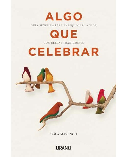 Algo que celebrar: Guía sencilla para enriquecer la vida con bellas tradiciones(Tapa blanda) 1