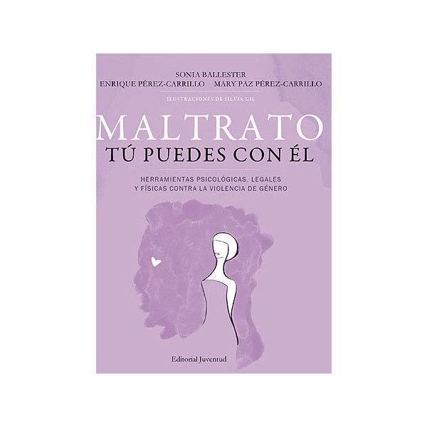 Maltrato, tú puedes con él: Herramientas psicológicas, legales y físicas contra la Herramientas psicológicas, legales y físicas contra la (Capa mole) 1