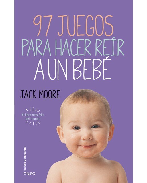 Imagen 0 de 97 juegos para hacer reír a un bebé: El libro más feliz del mundo (Tapa blanda con solapas)
