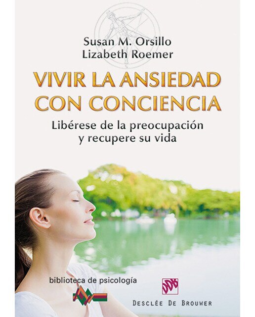 Vivir La Ansiedad Con Conciencia: Libérese De La Preocupación Y Recupere Su Vida 1