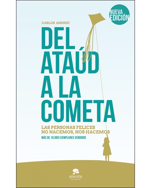 Del ataúd a la cometa: Las personas felices no nacemos, nos hacemos (Capa mole com abas) 1