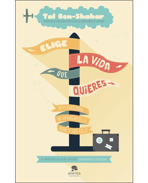 Elige la vida que quieres: 101 claves para no amargarse la vida y ser feliz (Capa mole com abas) 1