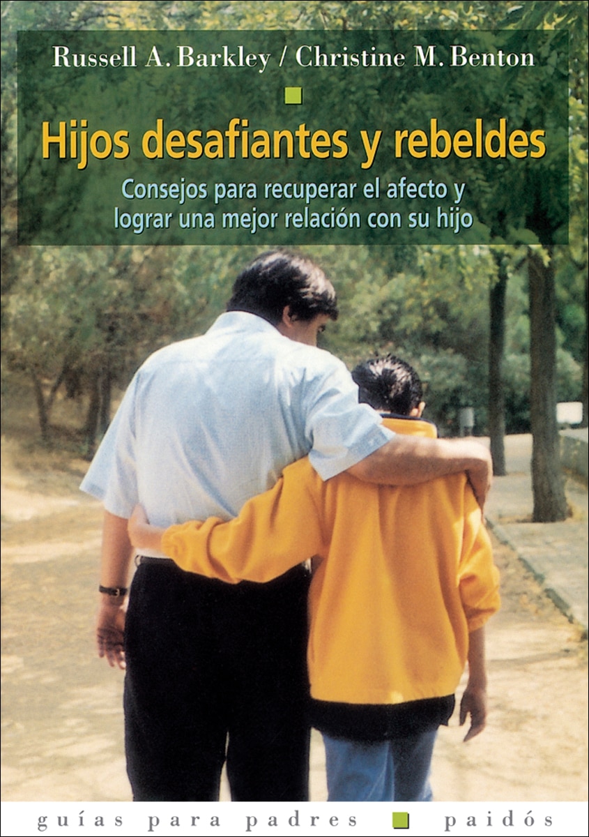 Hijos desafiantes y rebeldes: Consejos para recuperar el afecto y lograr una mejor relación con su hijo(Tapa blanda) 1