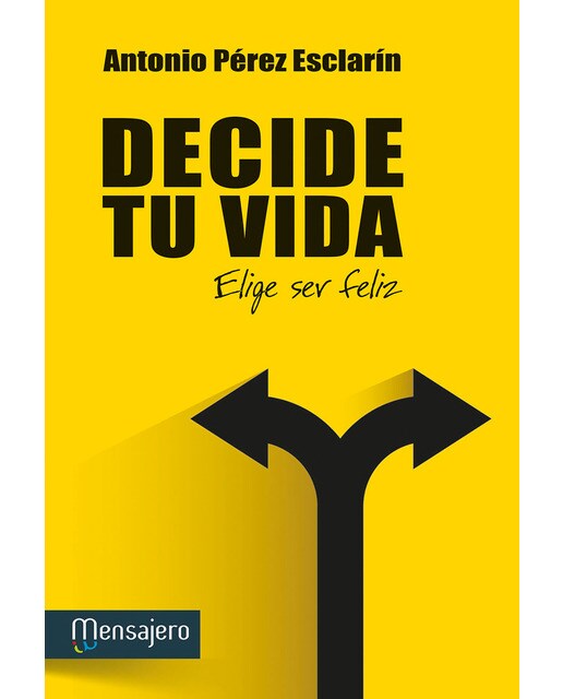 Decide tu vida: Elige ser feliz(Tapa blanda) 1