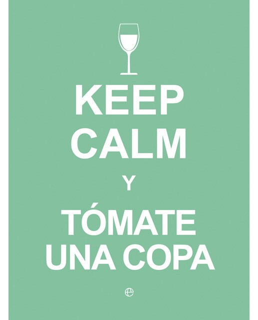 Keep Calm Y Tomate Una Copa 1