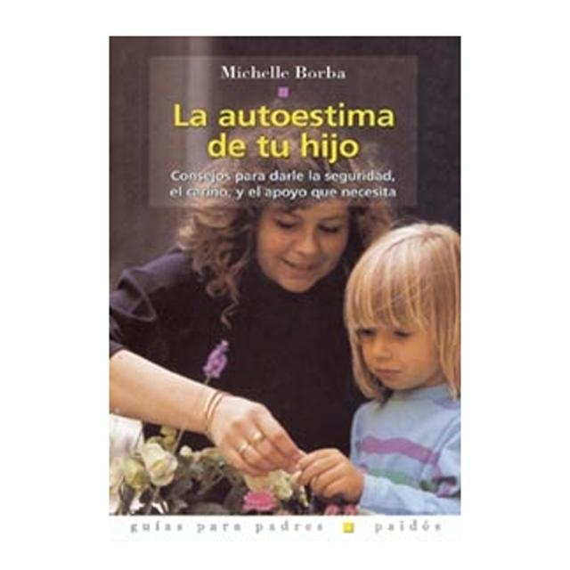 La autoestima de tu hijo: Consejos para darle la seguridad, el cariño, y el apoyo que necesita(Tapa blanda) 1