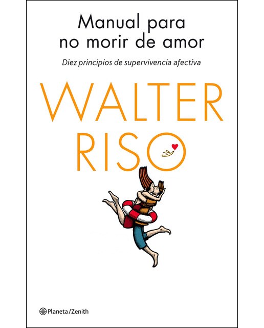 Manual para no morir de amor: Diez principios de supervivencia afectiva (Capa mole com abas) 1