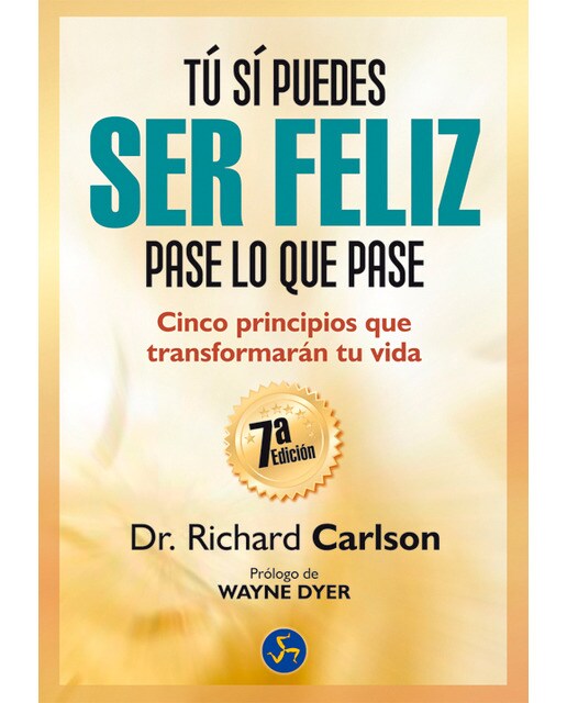 Imagen 0 de Tú sí puedes ser feliz pase lo que pase: Cinco principios que transformarán tu vida (Tapa blanda)