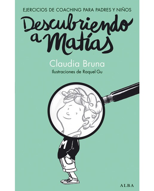 Descubriendo a Matías: Ejercicios de coaching para padres y niños 1